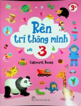 Rèn trí thông minh : Dành cho độ tuổi 3+ / Catmint Books . T.3