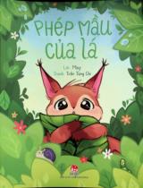 Phép mầu của lá : Truyện tranh : Sách dành cho lứa tuổi 5+ / Lời: May ; Tranh: Trần Tùng Chi