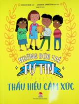 Những đứa trẻ tự tin - Thấu hiểu cảm xúc : Dành cho lứa tuổi 6+ / Viết: Honor Head : Minh hoạ: Jennifer Jamieson ; Vinh Chi dịch
