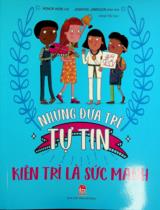 Những đứa trẻ tự tin - Kiên trì là sức mạnh : Dành cho lứa tuổi 6+ / Viết: Honor Head : Minh hoạ: Jennifer Jamieson ; Khoa Thư dịch