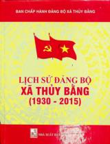Lịch sử Đảng bộ xã Thủy Bằng (1930 - 2015) / Ban biên soạn : Lê Thanh Trà chủ biên, Phạm Thị Ngọc Lĩnh, Nguyễn Thái.