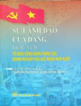 Sự lãnh đạo của Đảng đối với tổ chức Công đoàn trong các doanh nghiệp khu vực ngoài nhà nước / Ngọ Duy Hiếu chủ biên