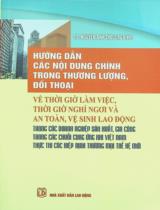 Hướng dẫn các nội dung chính trong thương lượng, đối thoại về thời giờ làm việc, thời giờ nghỉ ngơi và an toàn, vệ sinh lao động trong các doanh nghiệp sản xuất, gia công trong các chuỗi cung ứng khi Việt Nam thực hiện thi các hiệp định thương mại thế hệ mới / Biên soạn: Nguyễn Anh Thơ chủ biên, Mai Thị Thanh Hằng