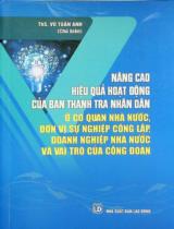 Nâng cao hiệu quả hoạt động của Ban Thanh tra nhân dân ở cơ quan nhà nước, đơn vị sự nghiệp công lập, doanh nghiệp nhà nước và vai trò của Công đoàn / Vũ Tuấn Anh chủ biên
