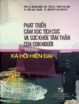 Phát triển cảm xúc tích cực và sức khỏe tâm thần của con người / Hoàng Mộc Lan, Trịnh Thị Linh, Ngô Mai Trang