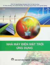 Nhà máy điện mặt trời ứng dụng / Nguyễn Hùng chủ biên, Thái Văn Nam, Đoàn Thị Bằng.