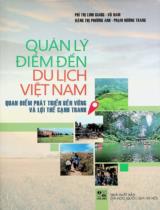 Quản lý điểm đến du lịch Việt Nam : Quan điểm phát triển bền vững và lợi thế cạnh tranh / Phí Thị Linh Giang, Vũ Nam, Đặng Thị Phương Anh.