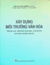 Xây dựng môi trường văn hóa trong các trường đại học, cao đẳng văn hóa nghệ thuật / Mai Thị Thùy Hương chủ biên, Phạm Ngọc Trung, Lý Thị Loan