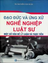 Đạo đức và ứng xử nghề nghiệp luật sư - Một số vấn đề lý luận và thực tiễn / Nguyễn Văn Tuân