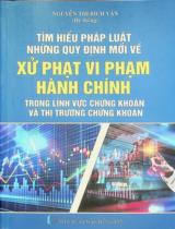 Tìm hiểu pháp luật những quy định mới về xử phạt vi phạm hành chính trong lĩnh vực chứng khoán và thị trường chứng khoán / Nguyễn Thị Bích Vân hệ thống