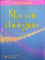 Mãi với thời gian : Kich bản sân khấu / Hoàng Thanh Du