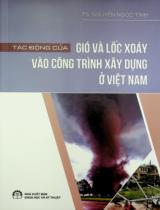 Tác động của gió và lốc xoáy vào công trình xây dựng ở Việt Nam / Nguyễn Ngọc Tình