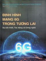 Định hình mạng 6G trong tương lai : Sự cần thiết, tác động và công nghệ / Biên soạn: Emmanuel Bertin, Noel Crepsi, Thomas Magedanz ; Lê Tiến Hưng dịch