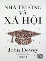 Nhà trường và xã hội / John Dewey ; Đào Quốc Minh dịch ; Nguyễn Thị Hạ Ni h.đ