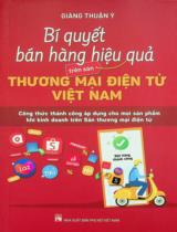 Bí quyết bán hàng hiệu quả trên sàn thương mại điện tử Việt Nam : Công thức thành công áp dụng cho mọi sản phẩm khi kinh doanh trên sàn thương mại điện tử / Giàng Thuận Ý