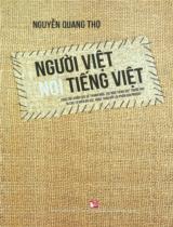 Người Việt nói tiếng Việt : Sưu tập, khảo cứu về thành ngữ, tục ngữ tiếng Việt trước nay bị các từ điển bỏ sót, hoặc trao đổi lại phần giải nghĩa / Nguyễn Quang Thọ