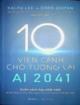 AI 2041 - 10 viễn cảnh cho tương lai / Kai Fu Lee, Chen Qiufan ; 1441 dịch