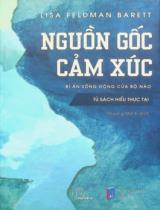 Nguồn gốc cảm xúc : Bí ẩn sống động của não bộ / Lisa Feldman Barrett ; Phương Mạnh dịch