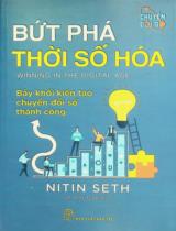 Bứt phá thời số hoá : Bảy khối kiến tạo chuyển đổi số thành công / Nitin Seth ; Lê Anh Tuấn dịch