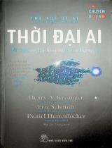 Thời đại AI: và tương lai loài người chúng ta / Henry A. Kissinger, Eric Schmidt, Daniel Huttenlocher ; Mai Chí Trung dịch