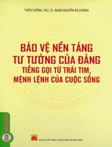 Bảo vệ nền tảng tư tưởng của Đảng - Tiếng gọi từ trái tim, mệnh lệnh của cuộc sống / Nguyễn Bá Dương