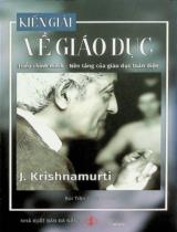 Kiến giải về giáo dục : Hiểu chính mình - Nền tảng của giáo dục toàn diện / J. Krishnamurti ; Bùi Trần Ca Dao dịch