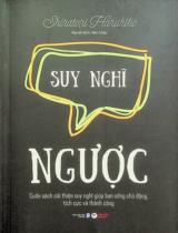 Suy nghĩ ngược : Cuốn sách cải thiện suy nghĩ giúp bạn sống chủ động, tích cực và thành công / Shiratori Haruhiko ; Yên Châu dịch