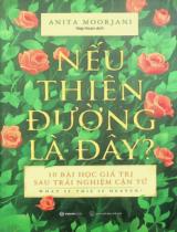 Nếu thiên đường là đây? : 10 bài học giá trị sau trải nghiệm cận tử / Anita Moorjani : Hợp Hoan dịch