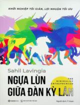 Ngựa lùn giữa đàn kỳ lân : Khởi nghiệp tối giản, lợi nhuận tối ưu / Sahil Lavingia ; Ý Hoan dịch