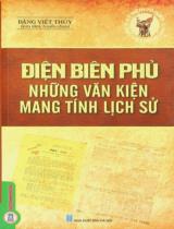 Điện Biên Phủ - Những văn kiện mang tính lịch sử / Đặng Việt Thuỷ s.t., tuyển chọn