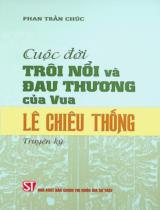 Cuộc đời trôi nổi và đau thương của vua Lê Chiêu Thống : Truyện ký / Phan Trần Chúc