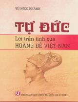 Tự Đức (Lời trần tình của Hoàng đế Việt Nam) / Vũ Ngọc Khánh