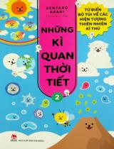 Những kì quan thời tiết : Từ điển bỏ túi về các hiện tượng thiên nhiên kì thú : Dành cho lứa tuổi thanh thiếu niên / Kentaro Araki ; Mai dịch . T.2