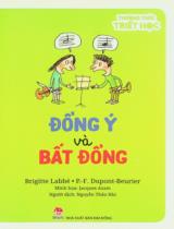 Đồng ý và bất đồng : Dành cho lứa tuổi 7+ / Brigitte Labbé, P.-F. Dupont-Beurier ; Minh hoạ: Jacques Azam ; Nguyễn Thảo Nhi dịch