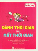 Dành thời gian và mất thời gian : Dành cho lứa tuổi 7+ / Brigitte Labbé, Michel Puech ; Minh hoạ: Jacques Azam ; Thành Đạt dịch