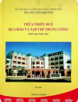 Thừa Thiên Huế qua báo và tạp chí Trung ương : Thư mục toàn văn Số 336 / Sở Văn hóa và Thể Thao Thừa Thiên Huế. Thư viện Tổng hợp tỉnh . Tháng 12