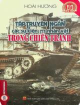 Tập truyện ngắn các sự kiện và nhân vật trong chiến tranh : Tập truyện ngắn / Hoài Hương