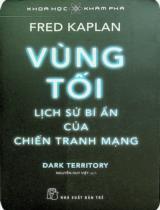 Vùng tối : Lịch sử bí ẩn của chiến tranh mạng / Fred Kaplan ; Nguyễn Huy Việt dịch