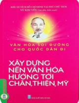 Văn hóa soi đường cho quốc dân đi - Xây dựng nền văn hóa hướng tới chân, thiện, mỹ / Vũ Kim Yến s.t., b.s