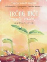 Trồng một nụ cười : Cùng trẻ thực hành chánh niệm / Thích Nhất Hạnh ; Dịch: Chân Vịnh Nghiêm... ; Minh hoạ: Đan Ngọc