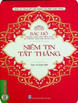 Bác Hồ trong lòng dân Việt Nam và trong trái tim nhân loại - Niềm tin tất thắng / Vũ Kim Yến s.t., b.s