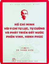 Hồ Chí Minh với ý chí tự lực, tự cường và phát triển đất nước phồn vinh, hạnh phúc / Vũ Trung Kiên