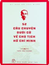 52 câu chuyện dưới cờ về Chủ tịch Hồ Chí Minh / Trần Văn Phương