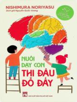 Nuôi dạy con thi đâu đỗ đấy : 23 quy tắc tạo nền tảng tư duy cho trẻ từ tiểu học / Nishimura Noriyasu ; Nguyễn Quốc Vương dịch