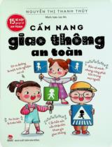 Cẩm nang Giao thông an toàn : Dành cho lứa tuổi 6+ / Nguyễn Thị Thanh Thuỷ ; Minh hoạ: Lạc An