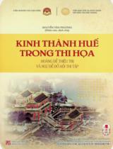 Kinh thành Huế trong thi họa : Hoàng đế Thiệu Trị và Ngự đề đồ hội thi tập / Nguyễn Văn Phương khảo cứu, dịch chú
