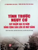 Tính trước nguy cơ suy ngẫm sau 20 năm Đảng Cộng sản Liên Xô mất Đảng : Sách tham khảo / Ch.b.: Lý Thận Minh, Trần Chí Hoa ; Dịch: Hoàng Tuấn..