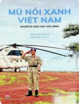 Mũ nồi xanh Việt Nam - Người đi gieo hạt hòa bình / Nguyễn Sỹ Công kể ; Nam Kha chấp bút