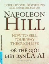 Để thế giới biết bạn là ai / Napoleon Hill ; Dịch: Khánh Tâm, Hồng Thắm