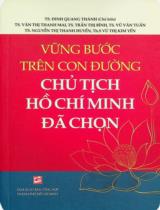 Vững bước trên con đường Chủ tịch Hồ Chí Minh đã chọn : Sách chuyên khảo / Đinh Quang Thành (ch.b.), Văn Thị Thanh Mai, Trần Thị Bình..